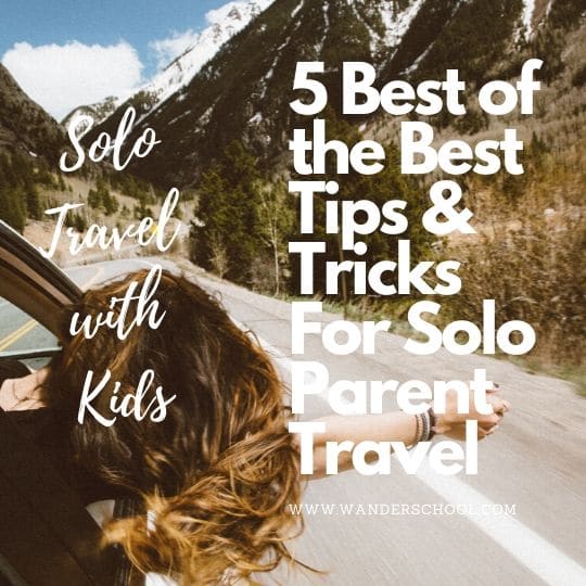 tips tricks solo travel with kids children