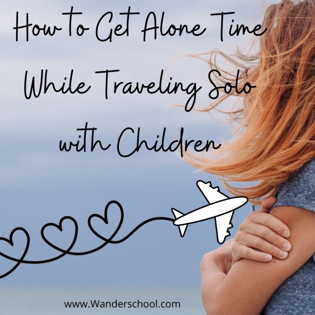 How to create, find, or make alone time during solo mom travel