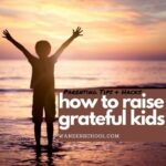 How To Raise Grateful Kids Who Appreciate Life - Wanderschool